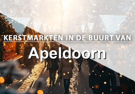 Kerstmarkten rondom Apeldoorn: een handig overzicht